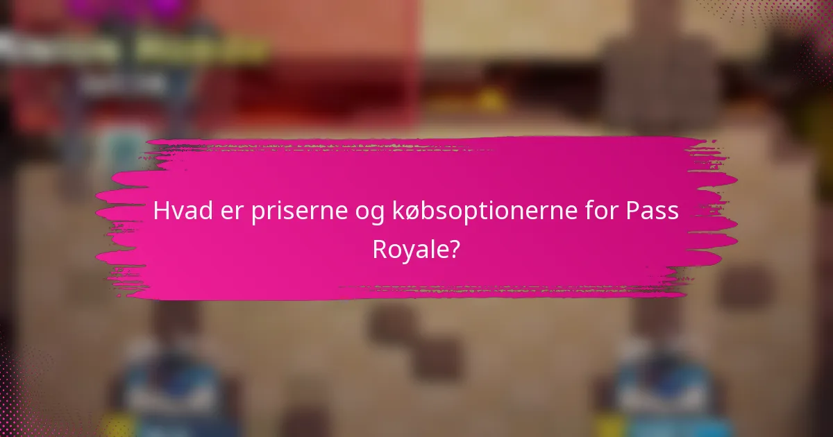 Hvad er priserne og købsoptionerne for Pass Royale?