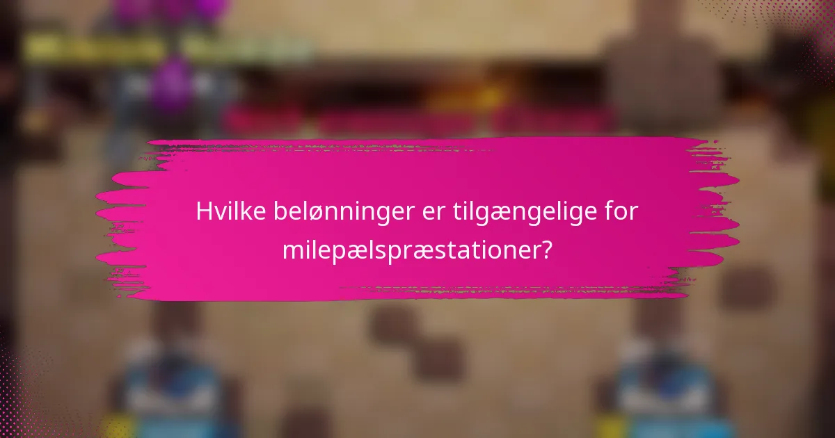 Hvilke belønninger er tilgængelige for milepælspræstationer?