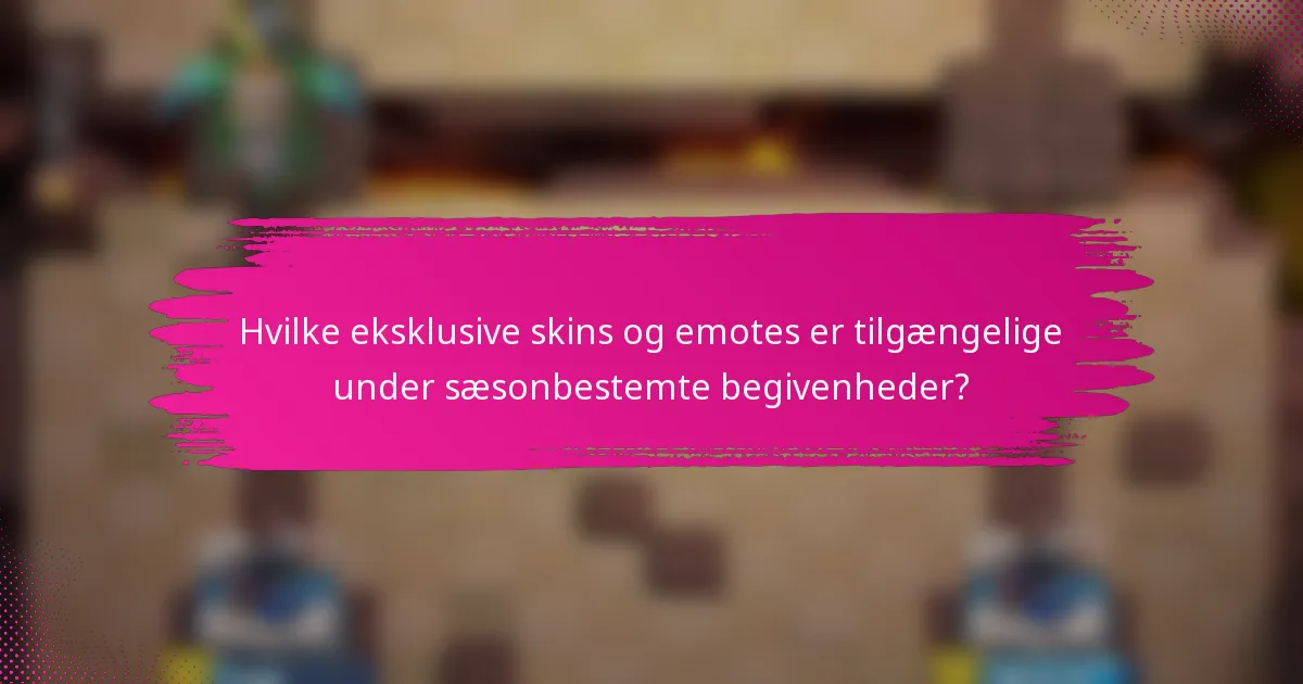 Hvilke eksklusive skins og emotes er tilgængelige under sæsonbestemte begivenheder?