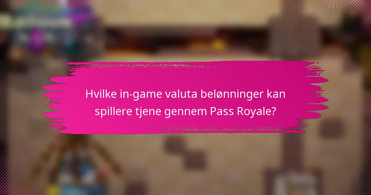 Hvilke in-game valuta belønninger kan spillere tjene gennem Pass Royale?