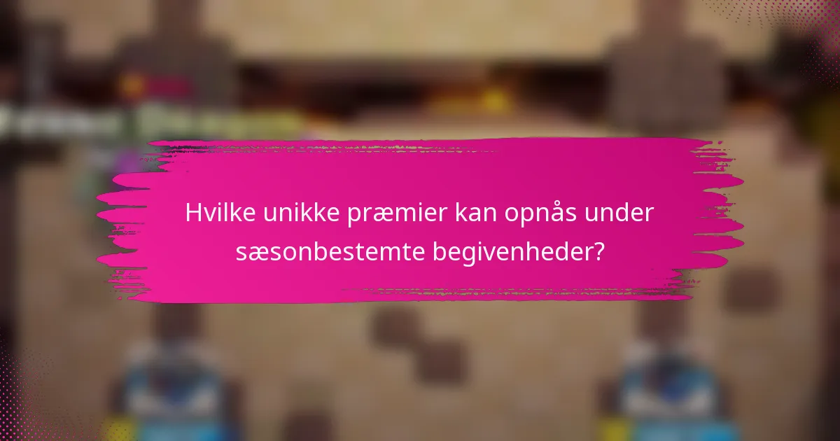 Hvilke unikke præmier kan opnås under sæsonbestemte begivenheder?