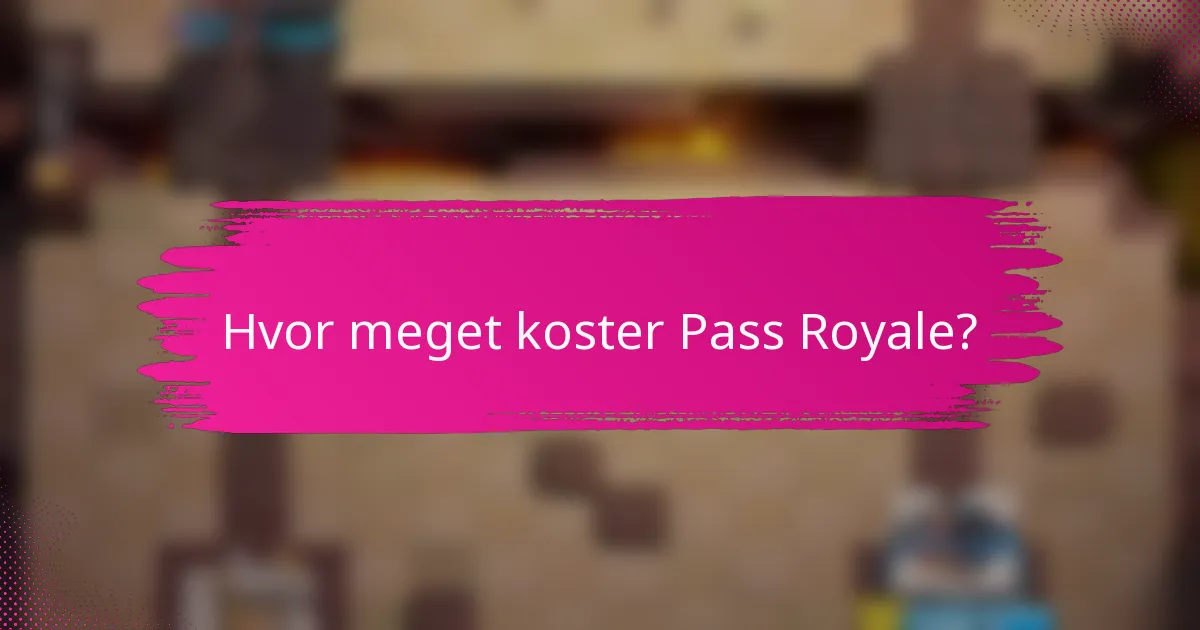 Hvor meget koster Pass Royale?