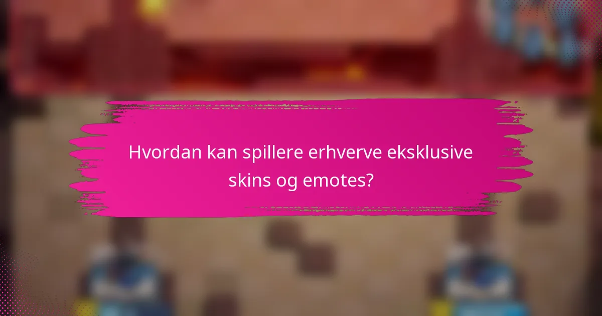 Hvordan kan spillere erhverve eksklusive skins og emotes?